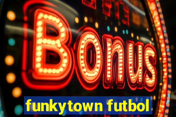 funkytown futbol